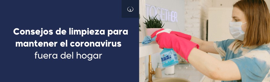 Consejos de limpieza para mantener al coronavirus fuera del hogar
