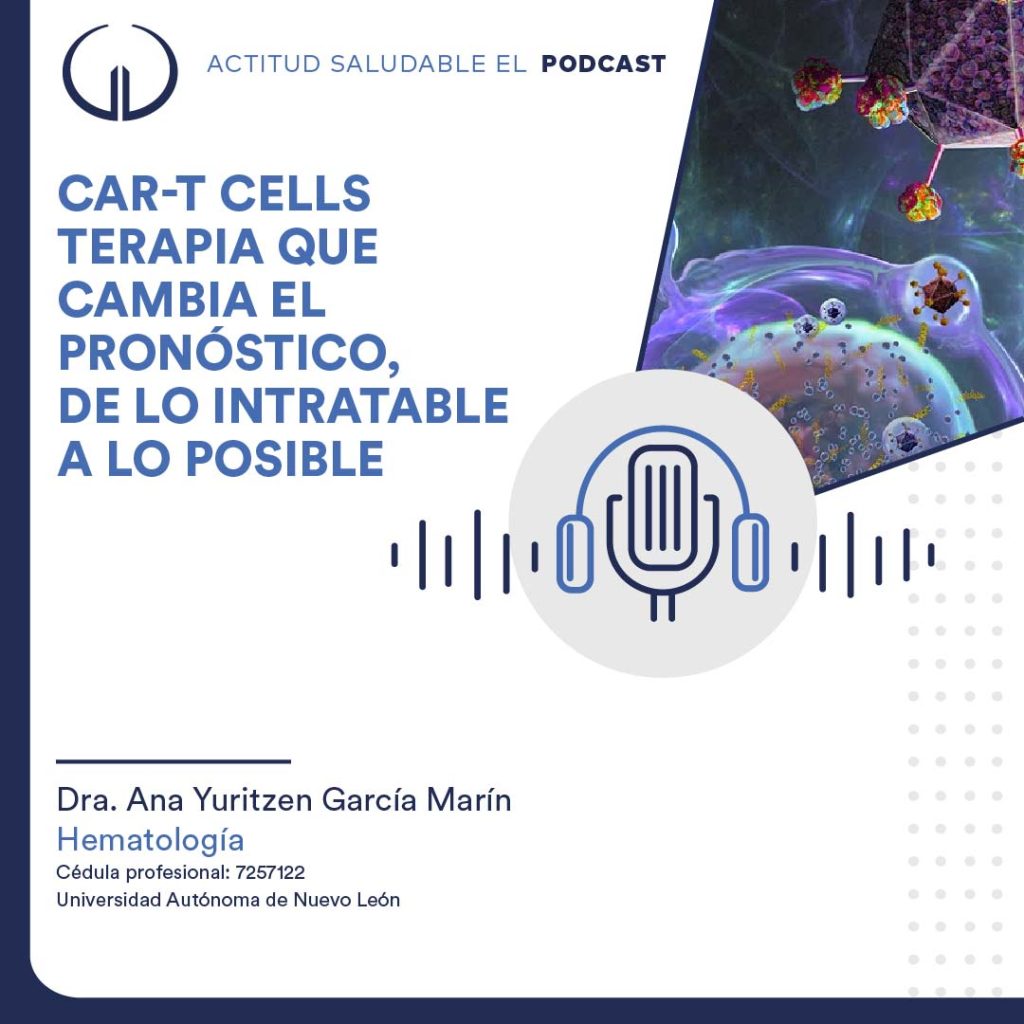 CAR-T cells terapia que cambian el pronóstico, de lo intratable a lo posible | Hospital Galenia - E325